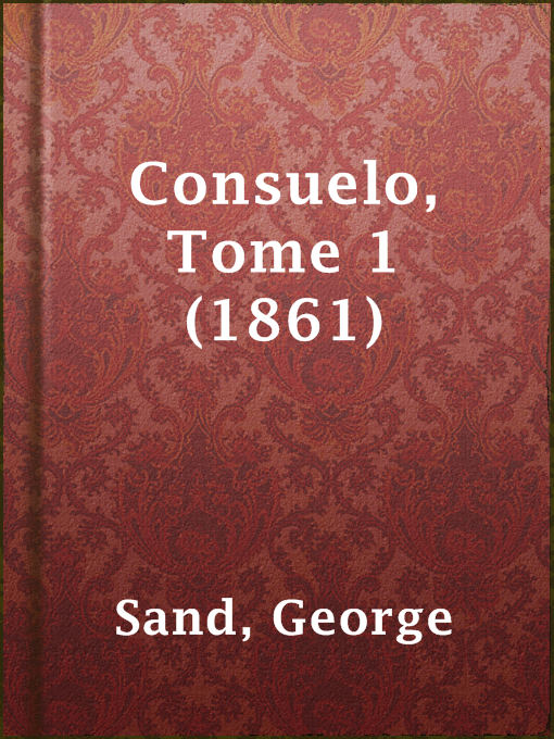 Title details for Consuelo, Tome 1 (1861) by George Sand - Available